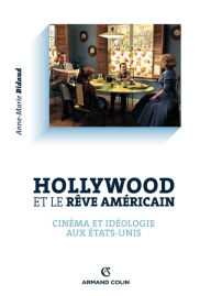 Title: Hollywood et le rêve américain: Cinéma et idéologie aux Etats-Unis, Author: Anne-Marie Bidaud