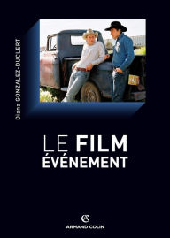 Title: Le film-événement: Esthétique, politique et société dans le cinéma américain, Author: Diana Gonzalez-Duclert