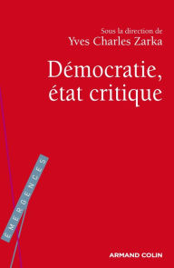 Title: La Démocratie, état critique, Author: Yves Charles Zarka