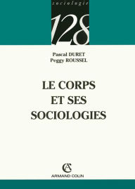 Title: Le corps et ses sociologies, Author: Peggy Roussel