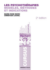 Title: Les psychothérapies: Modèles, méthodes et indications, Author: Marie Rose Moro