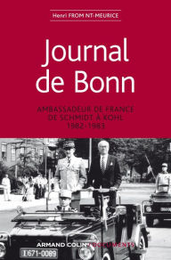 Title: Journal de Bonn: Ambassadeur de France de Schmidt à Kohl 1982-1983, Author: Henri Froment-Meurice