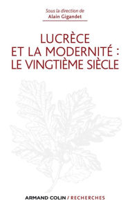 Title: Lucrèce et la modernité : le vingtième siècle, Author: Luc Gigandet