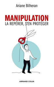 Title: Manipulation: La repérer, s'en protéger, Author: Ariane Bilheran