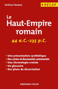 Title: Le Haut-Empire romain: 44 a. C.-235 p. C., Author: Jérôme France