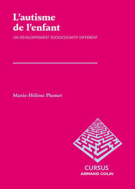 Title: L'autisme de l'enfant: Un développement sociocognitif différent, Author: Marie-Hélène Plumet