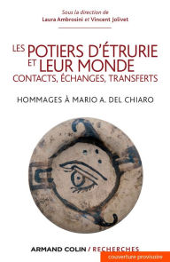 Title: Les potiers d'Etrurie et leur monde: Contacts, échanges, transferts, Author: Laura Ambrosini