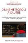 D'une métropole à l'autre: Pratiques urbaines et circulations dans l'espace européen
