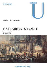 Title: Les ouvriers en France 1700-1835, Author: Samuel Guicheteau