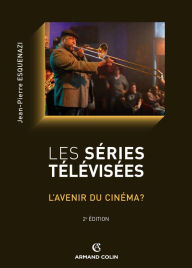 Title: Les séries télévisées: L'avenir du cinéma ?, Author: Jean-Pierre Esquenazi