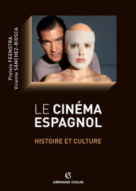 Title: Le cinéma espagnol: Histoire et culture, Author: Pietsie Feenstra