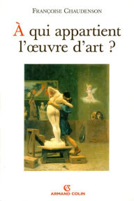 Title: À qui appartient l'oeuvre d'art ?, Author: Françoise Chaudenson