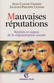Title: Mauvaises réputations: Réalités et enjeux de la stigmatisation sociale, Author: Jean-Claude  Croizet