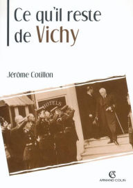 Title: Ce qu'il reste de Vichy, Author: Jérôme Cotillon
