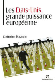 Title: Les États-Unis, grande puissance européenne, Author: Catherine Durandin