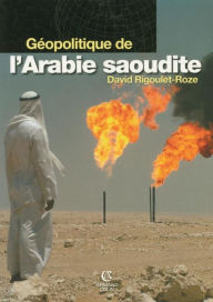 Title: Géopolitique de l'Arabie saoudite, Author: David Rigoulet-Roze