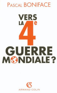 Title: Vers la 4e Guerre mondiale ?, Author: Pascal Boniface