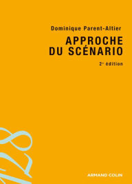 Title: Approche du scénario - 2e édition, Author: Dominique Parent-Altier