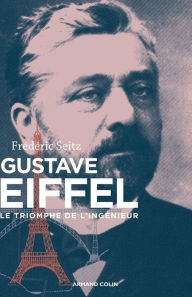 Title: Gustave Eiffel: Le triomphe de l'ingénieur, Author: Frédéric Seitz