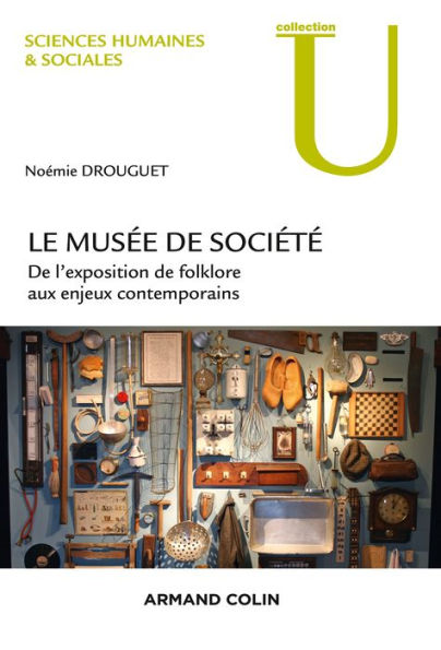 Le musée de société: De l'exposition de folklore aux enjeux contemporains