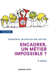 Title: Encadrer, un métier impossible ? - 3e édition, Author: Frederik Mispelblom Beyer