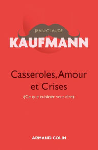 Title: Casseroles, Amour et Crises - 2e édition, Author: Jean-Claude Kaufmann