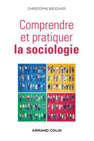 Title: Comprendre et pratiquer la sociologie, Author: Christophe Brochier