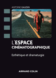 Title: L'espace cinématographique: Esthétique et dramaturgie, Author: Antoine Gaudin