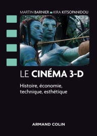 Title: Le cinéma 3-D: Histoire, économie, technique, esthétique, Author: Martin Barnier