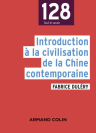 Title: Introduction à la civilisation de la Chine contemporaine, Author: Fabrice Duléry