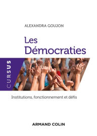 Title: Les Démocraties: Institutions, fonctionnement et défis, Author: Alexandra Goujon