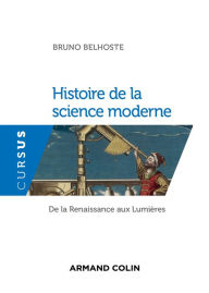 Title: Histoire de la science moderne: De la Renaissance aux Lumières, Author: Bruno Belhoste