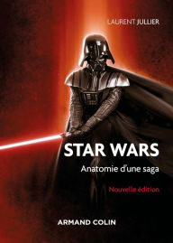 Title: Star Wars - 3e éd.: Anatomie d'une saga, Author: Laurent Jullier