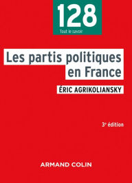 Title: Les partis politiques en France - 3e éd, Author: Éric Agrikoliansky