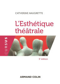 Title: L'esthétique théâtrale - 3e éd., Author: Catherine Naugrette