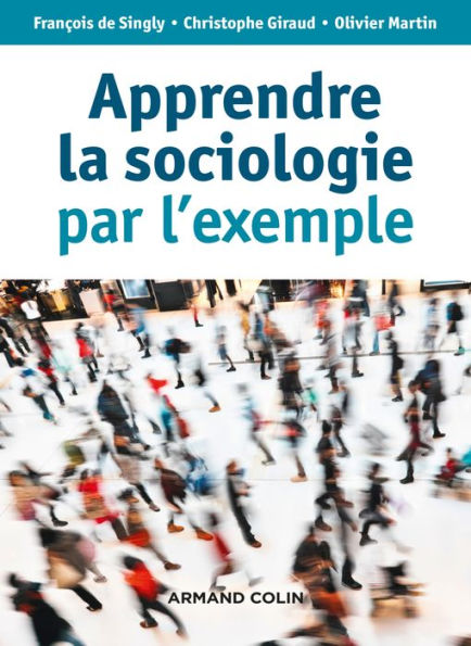 Apprendre la sociologie par l'exemple - 3e éd.