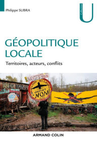 Title: Géopolitique locale: Territoires, acteurs, conflits, Author: Philippe Subra