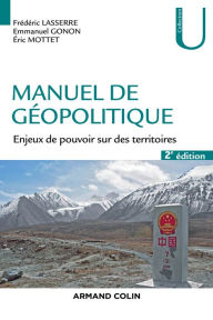 Title: Manuel de géopolitique - 2e éd.: Enjeux de pouvoir sur des territoires, Author: Frédéric Lasserre