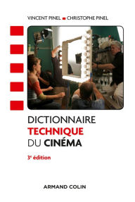 Title: Dictionnaire technique du cinéma - 3e éd, Author: Vincent Pinel