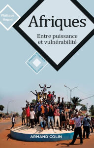 Title: Afriques: Entre puissance et vulnérabilité, Author: Philippe Hugon