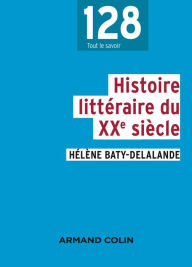 Title: Histoire littéraire du XXe siècle, Author: Hélène Baty-Delalande