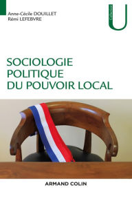 Title: Sociologie politique du pouvoir local, Author: Anne-Cécile Douillet