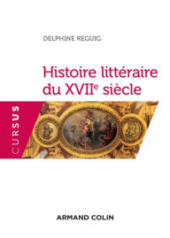 Title: Histoire littéraire du XVIIe siècle, Author: Delphine Reguig