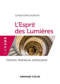 Title: L'Esprit des Lumières: Histoire, littérature, philosophie, Author: Christophe Martin