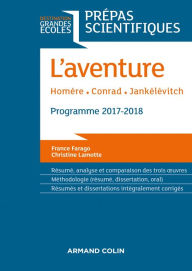 Title: L'Aventure - Homère - Conrad - Jankélévitch: Prépas scientifiques 2017-2018, Author: France Farago