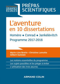 Title: L'aventure en 10 dissertations - Prépas scientifiques 2017-2018: Homère - Conrad - Jankélévitch, Author: Marie-Line Bretin