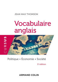 Title: Vocabulaire anglais - 5e éd.: Politique - Économie - Société, Author: Jean Max Thomson