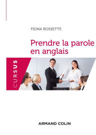 Title: Prendre la parole en anglais, Author: Fiona Rossette