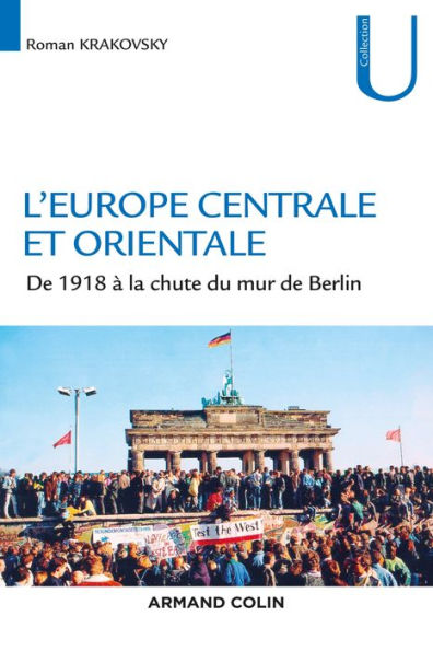 L'Europe centrale et orientale: De 1918 à la chute du mur de Berlin