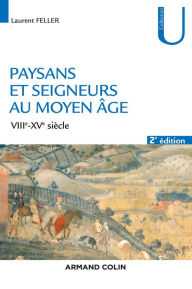 Title: Paysans et seigneurs au Moyen Âge - 2e éd.: VIIIe-XVe siècles, Author: Laurent Feller